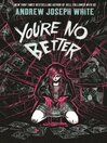 You're No Better